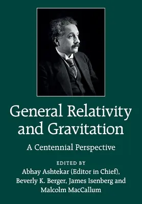 Allgemeine Relativitätstheorie und Gravitation: Eine hundertjährige Perspektive - General Relativity and Gravitation: A Centennial Perspective