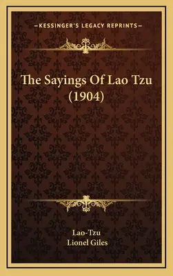 Die Sprüche von Lao Tzu (1904) - The Sayings Of Lao Tzu (1904)