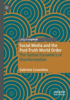 Soziale Medien und die post-wahre Weltordnung: Die globalen Dynamiken der Desinformation - Social Media and the Post-Truth World Order: The Global Dynamics of Disinformation