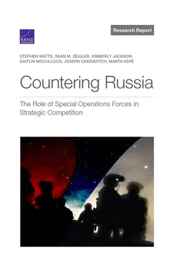 Russland entgegentreten: Die Rolle von Sondereinsatzkräften im strategischen Wettbewerb - Countering Russia: The Role of Special Operations Forces in Strategic Competition