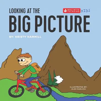 Das große Ganze im Blick: Ganzheitlich denkende Kinder - Looking at the Big Picture: Holistic Thinking Kids