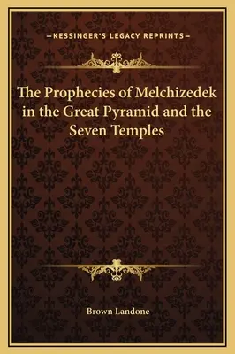 Die Prophezeiungen von Melchisedek in der großen Pyramide und den sieben Tempeln - The Prophecies of Melchizedek in the Great Pyramid and the Seven Temples