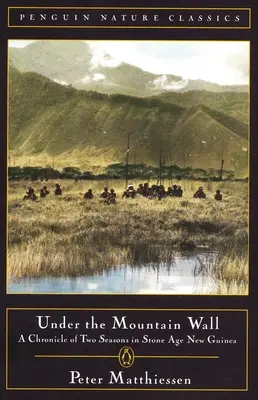 Unter der Bergwand: Eine Chronik von zwei Jahreszeiten im steinzeitlichen Neuguinea - Under the Mountain Wall: A Chronicle of Two Seasons in Stone Age New Guinea