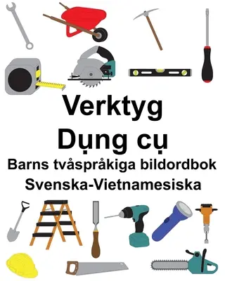 Schwedisch-Vietnamesisch Tools/Dụng cụ Zweisprachiges Bilderbuch für Kinder - Svenska-Vietnamesiska Verktyg/Dụng cụ Barns tvsprkiga bildordbok