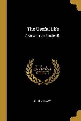 Das nützliche Leben: Eine Krönung des einfachen Lebens - The Useful Life: A Crown to the Simple Life