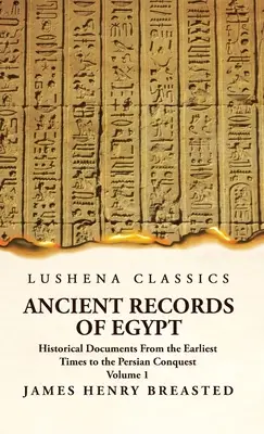 Alte Aufzeichnungen aus Ägypten Historische Dokumente von den frühesten Zeiten bis zur persischen Eroberung Band 1 - Ancient Records of Egypt Historical Documents From the Earliest Times to the Persian Conquest Volume 1