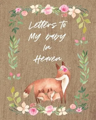 Briefe an mein Baby im Himmel: Ein Tagebuch mit all den Dingen, die ich gerne sagen würde Erinnerungen an ein Neugeborenes Trauer-Tagebuch Verlust eines Babys Traurige Zeit für immer in - Letters To My Baby In Heaven: A Diary Of All The Things I Wish I Could Say Newborn Memories Grief Journal Loss of a Baby Sorrowful Season Forever In