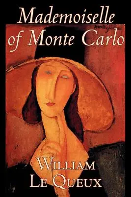 Mademoiselle of Monte Carlo von William Le Queux, Belletristik, Literatur, Spionage, Action & Abenteuer, Krimi & Detektiv - Mademoiselle of Monte Carlo by William Le Queux, Fiction, Literary, Espionage, Action & Adventure, Mystery & Detective