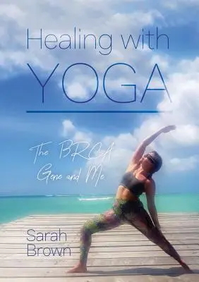 Heilen mit Yoga: Das BRCA-Gen und ich - Healing With Yoga: The BRCA Gene and Me