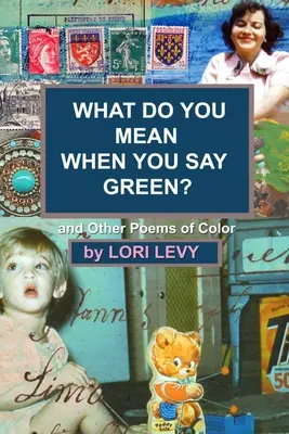 Was meinst du, wenn du grün sagst? Und andere Gedichte der Farbe - What Do You Mean When You Say Green?: And Other Poems of Color