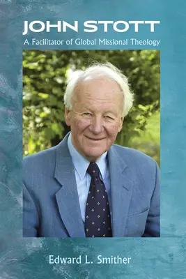 John Stott: Ein Wegbereiter für eine globale missionale Theologie - John Stott: A Facilitator of Global Missional Theology