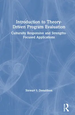 Einführung in die theoriegeleitete Programmevaluation: Kulturell angepasste und stärkenfokussierte Anwendungen - Introduction to Theory-Driven Program Evaluation: Culturally Responsive and Strengths-Focused Applications