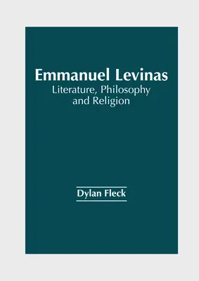 Emmanuel Levinas: Literatur, Philosophie und Religion - Emmanuel Levinas: Literature, Philosophy and Religion