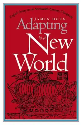 Anpassung an eine neue Welt: Die englische Gesellschaft in der Chesapeake-Region im siebzehnten Jahrhundert - Adapting to a New World: English Society in the Seventeenth-Century Chesapeake