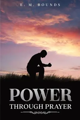 Kraft durch Gebet: Mit Anmerkungen - Power Through Prayer: Annotated