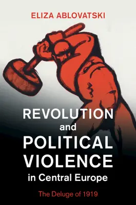 Revolution und politische Gewalt in Mitteleuropa - Revolution and Political Violence in Central Europe