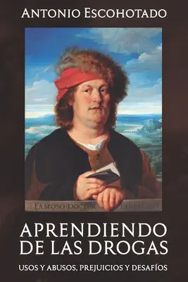 Aprendiendo de Las Drogas: Verwendung, Missbrauch, Vorurteile und Gefahren - Aprendiendo de Las Drogas: Usos, abusos, prejuicios y desafos