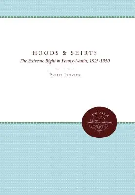 Kapuzen und Hemden: Die extreme Rechte in Pennsylvania, 1925-1950 - Hoods and Shirts: The Extreme Right in Pennsylvania, 1925-1950