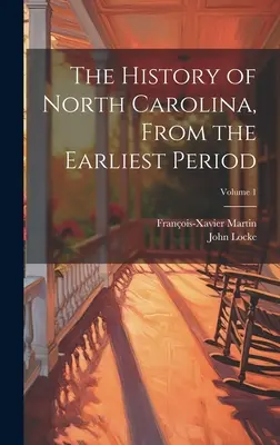 Die Geschichte von North Carolina, von der frühesten Zeit an; Band 1 - The History of North Carolina, From the Earliest Period; Volume 1