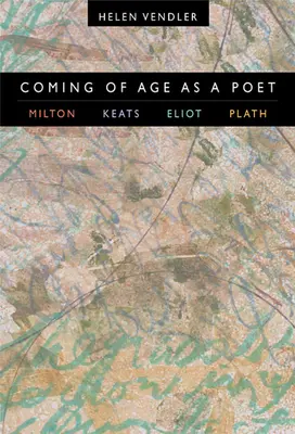 Erwachsen werden als Dichter: Milton, Keats, Eliot, Plath - Coming of Age as a Poet: Milton, Keats, Eliot, Plath