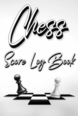 Schach Spielstand Logbuch: Chess Score Notebook 99 Games Track Your Moves And Analyse Your Strategies: Chess Game Record Keeper Book, Perfektes Gif - Chess Score Log Book: Chess Score Notebook 99 Games Track Your Moves And Analyse Your Strategies: Chess Game Record Keeper Book, Perfect Gif