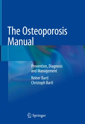 Das Osteoporose-Handbuch: Prävention, Diagnostik und Management - The Osteoporosis Manual: Prevention, Diagnosis and Management