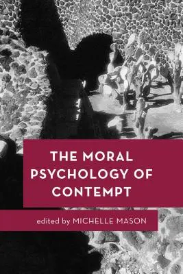 Die moralische Psychologie der Verachtung - The Moral Psychology of Contempt