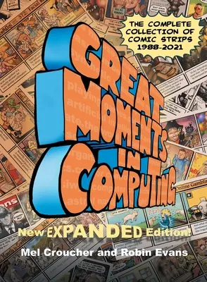 Great Moments in Computing - Die Gesamtausgabe: Die komplette Sammlung von Comicstrips - Great Moments in Computing - The Complete Edition: The Complete Collection of Comic Strips