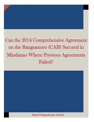 Kann das Umfassende Abkommen über die Bangsamoro (CAB) von 2014 in Mindanao Erfolg haben, wo frühere Abkommen gescheitert sind? - Can the 2014 Comprehensive Agreement on the Bangsamoro (CAB) Succeed in Mindanao Where Previous Agreements Failed?