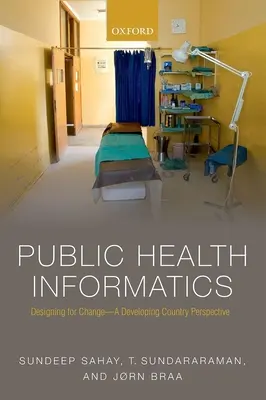 Öffentliche Gesundheitsinformatik: Designing for Change - Eine Perspektive für Entwicklungsländer - Public Health Informatics: Designing for Change - A Developing Country Perspective