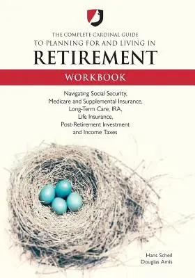 Der komplette Kardinal-Leitfaden für die Planung und das Leben im Ruhestand Arbeitsbuch - The Complete Cardinal Guide to Planning for and Living in Retirement Workbook