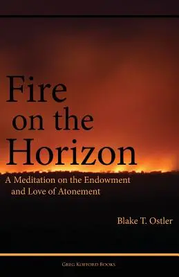 Feuer am Horizont: Eine Meditation über die Gabe und die Liebe der Sühne - Fire on the Horizon: A Meditation on the Endowment and Love of Atonement