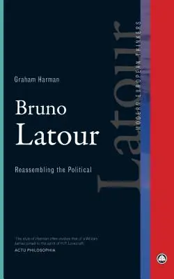 Bruno Latour: Das Politische neu zusammensetzen - Bruno Latour: Reassembling the Political