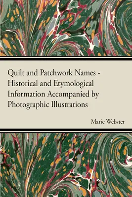 Quilt- und Patchwork-Namen - Historische und etymologische Informationen, begleitet von fotografischen Illustrationen - Quilt and Patchwork Names - Historical and Etymological Information Accompanied by Photographic Illustrations