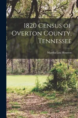 Volkszählung von 1820 in Overton County, Tennessee - 1820 Census of Overton County, Tennessee
