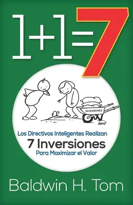 1+1=7: Los Directivos Inteligentes Realizan 7 Inversiones para Maximizar el Valor