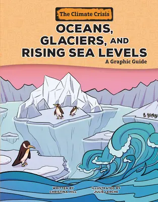 Ozeane, Gletscher und der Anstieg des Meeresspiegels: Ein grafischer Leitfaden - Oceans, Glaciers, and Rising Sea Levels: A Graphic Guide