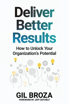 Bessere Ergebnisse liefern: Wie Sie das Potenzial Ihrer Organisation freisetzen - Deliver Better Results: How to Unlock Your Organization's Potential