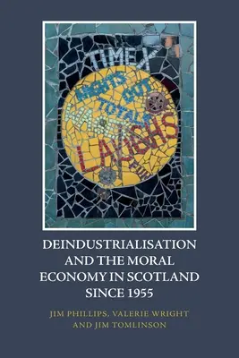 Deindustrialisierung und die moralische Ökonomie in Schottland seit 1955 - Deindustrialisation and the Moral Economy in Scotland Since 1955