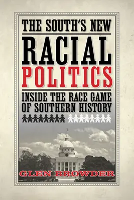 Die neue Rassenpolitik des Südens: Das Spiel der Rassen in der Geschichte des Südens - The South's New Racial Politics: Inside the Race Game of Southern History