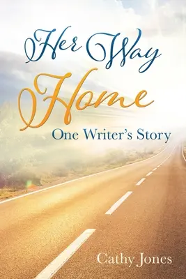 Ihr Weg nach Hause: Die Geschichte einer Schriftstellerin - Her Way Home: One Writer's Story