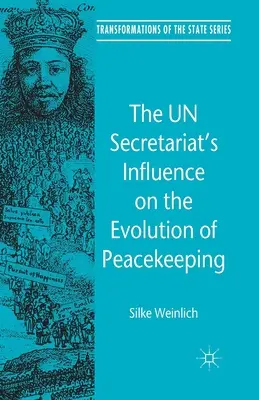 Der Einfluss des Un-Sekretariats auf die Entwicklung der Friedenssicherung - The Un Secretariat's Influence on the Evolution of Peacekeeping