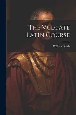 Der Vulgata-Lateinkurs - The Vulgate Latin Course