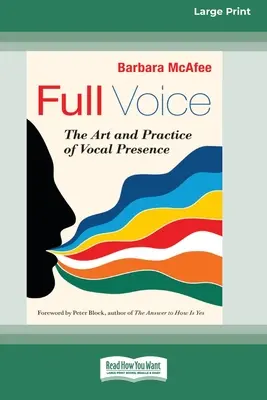 Volle Stimme: Die Kunst und Praxis der stimmlichen Präsenz [16 Pt Large Print Edition] - Full Voice: The Art and Practice of Vocal Presence [16 Pt Large Print Edition]