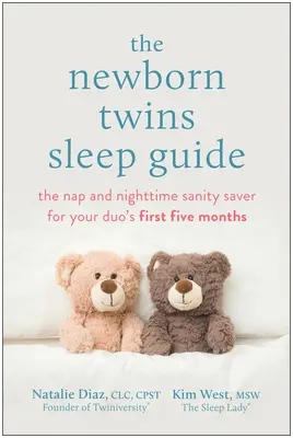 Der Schlafratgeber für neugeborene Zwillinge: Der Schlaf- und Nachtsanitätsretter für die ersten fünf Monate Ihres Duos - The Newborn Twins Sleep Guide: The Nap and Nighttime Sanity Saver for Your Duo's First Five Months