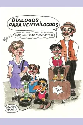 Dialogos para ventrilocuos: 16 humoristische Dialoge mit lehrreichem Inhalt - Dialogos para ventrilocuos: 16 dialogos humoristicos y con contenido educativo