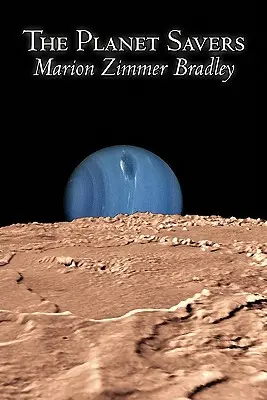 Die Planetenretter von Marion Zimmer Bradley, Science Fiction, Abenteuer - The Planet Savers by Marion Zimmer Bradley, Science Fiction, Adventure