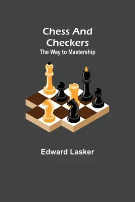 Schach und Dame: Der Weg zum Meistertitel - Chess and Checkers: The Way to Mastership