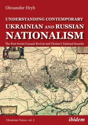 Den zeitgenössischen ukrainischen und russischen Nationalismus verstehen: Das postsowjetische Kosakenrevival und die nationale Sicherheit der Ukraine - Understanding Contemporary Ukrainian and Russian Nationalism: The Post-Soviet Cossack Revival and Ukraine's National Security