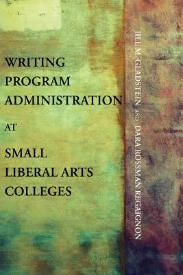 Verwaltung von Schreibprogrammen an kleinen Hochschulen für freie Künste - Writing Program Administration at Small Liberal Arts Colleges